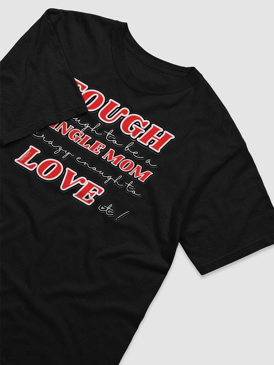 TOUGH ENOUGH TO BE A SINGLE MOM, CRAZY ENOUGH TO LOVE IT! product image (31)