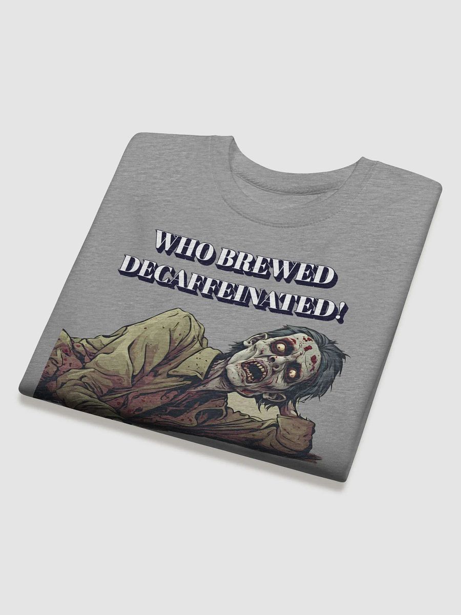 Who Brewed Decaffeinated! Funny Sweatshirt product image (23)