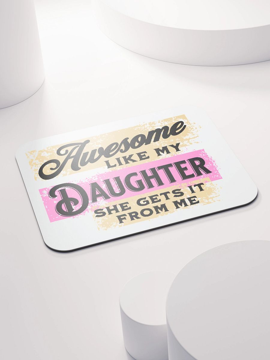 Awesome Like My Daughter She Gets It From Me Mouse Pad product image (4)