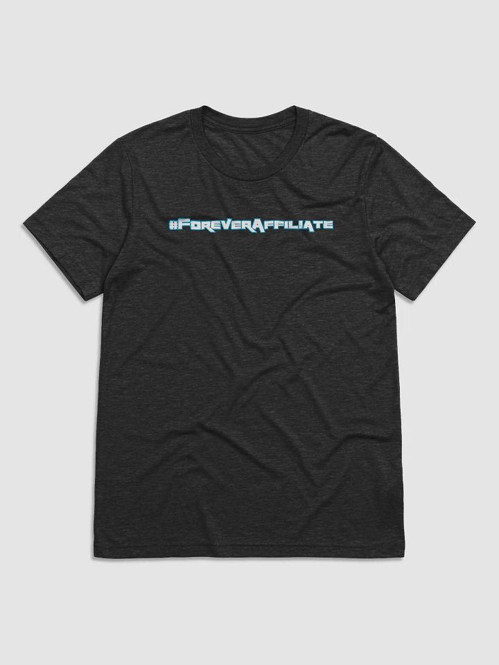 #ForeverAffiliate - T-Shirt product image (1)