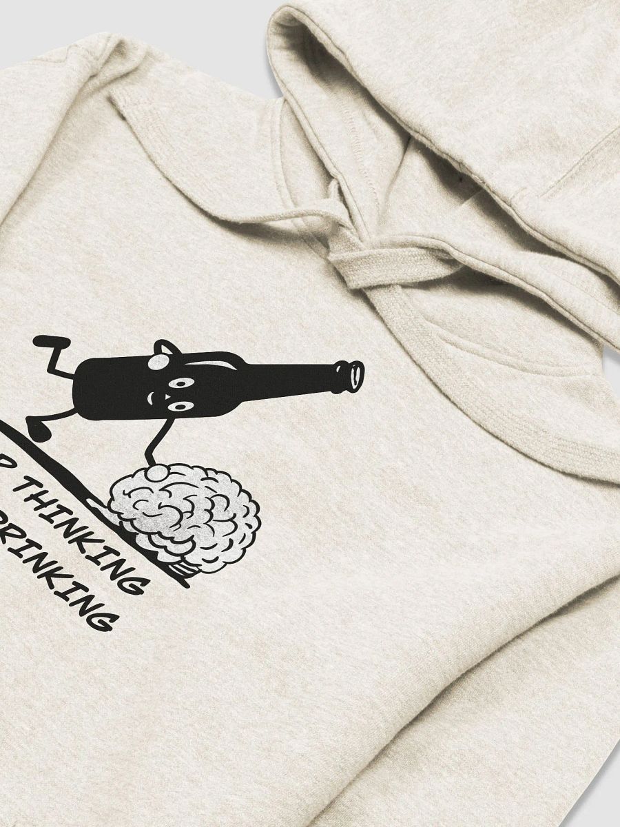 Stop thinking and start drinking Unisex Premium Hoodie product image (24)