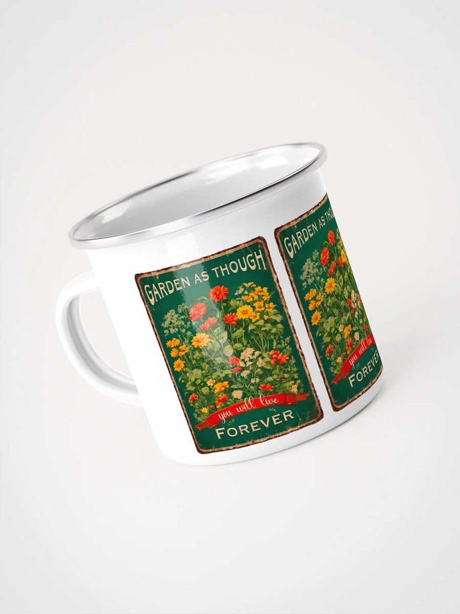 Garden as though you will live forever Enamel gardeners mug product image (1)