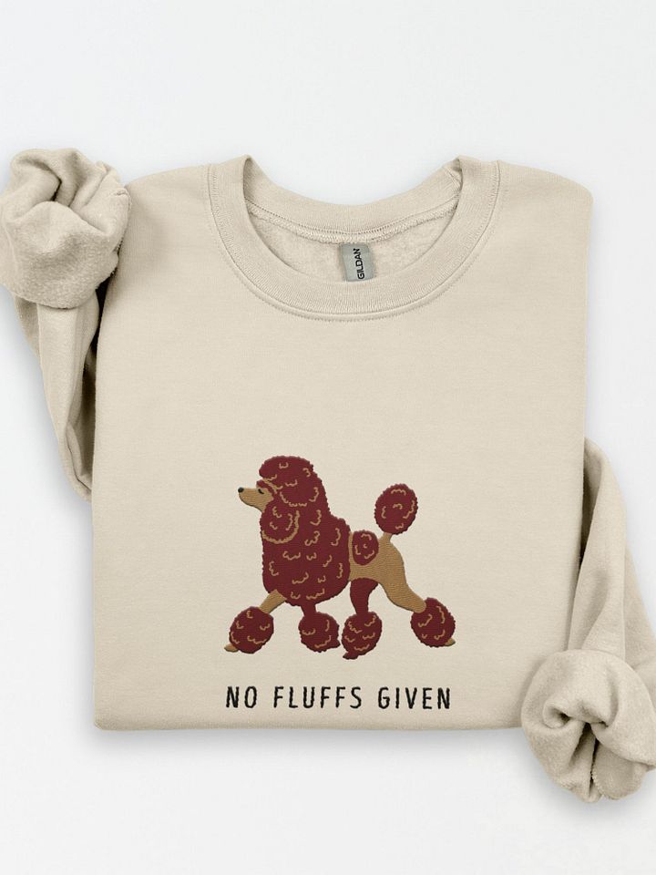 No Fluffs Given Sweatshirt (Embroidered) of a Standard Poodle(Chocolate) product image (1)