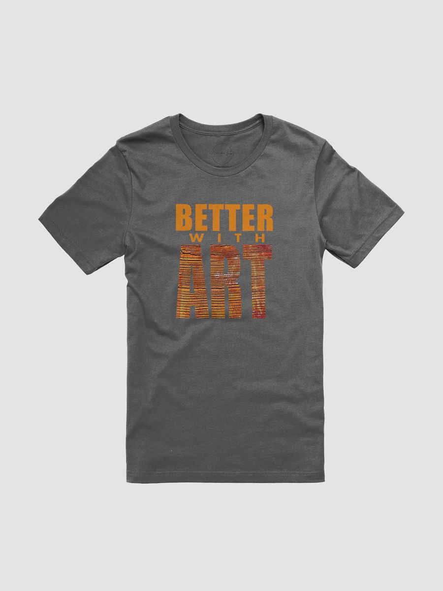 BETTER WITH ART en feugo tee product image (1)