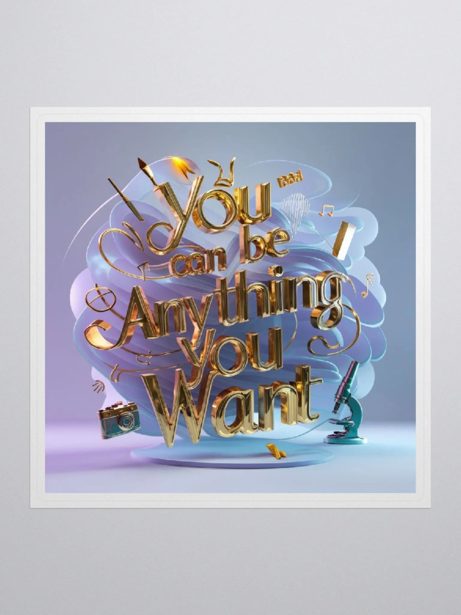 You Can Be Anything You Want, Sticker product image (1)