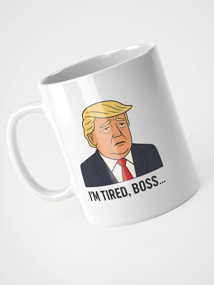 "I'm tired boss..." White mug product image (1)