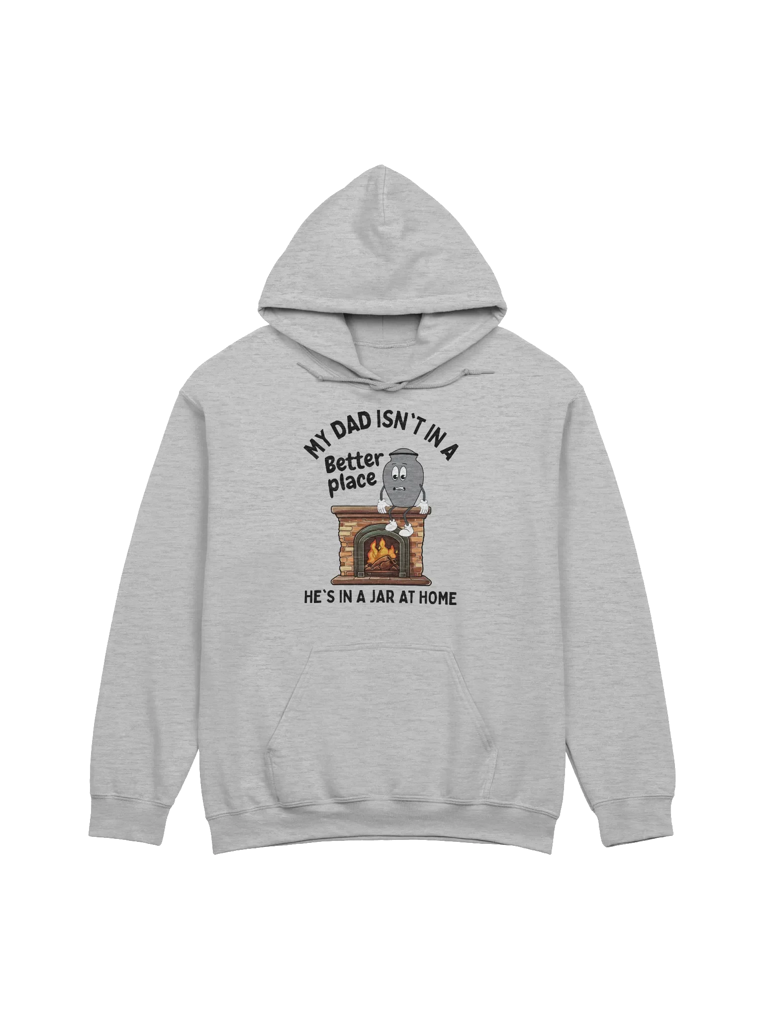 My Dad Isn't In A Better Place He's In A Jar At Home Hoodie - Light Color product image (1)