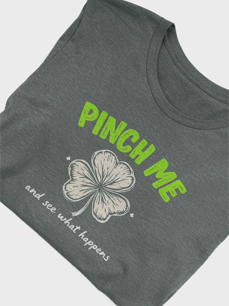 Pinch Me and See What Happens - Playful St. Patrick's Day Tee product image (9)
