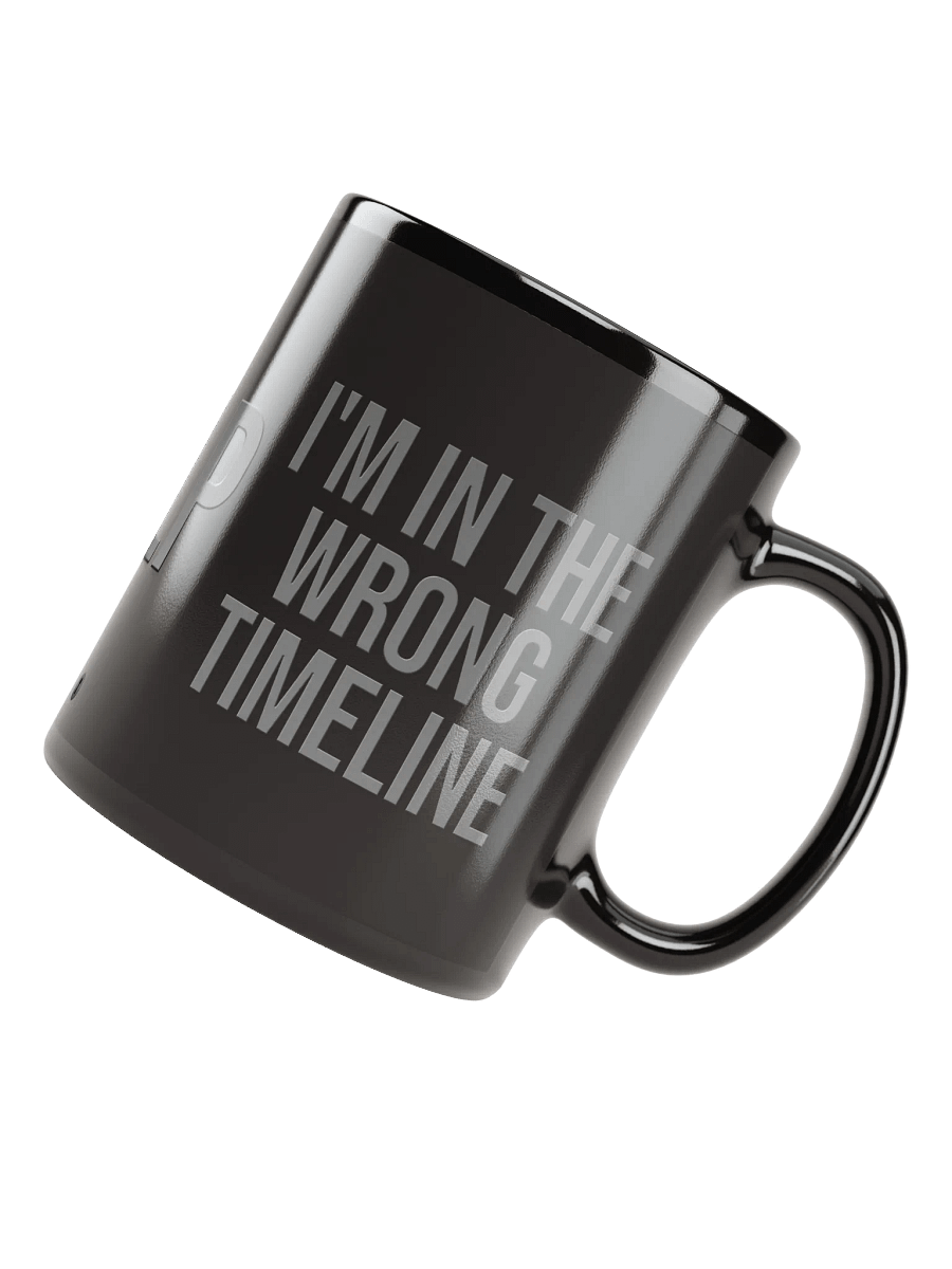 I'M IN THE WRONG TIMELINE Mug product image (7)