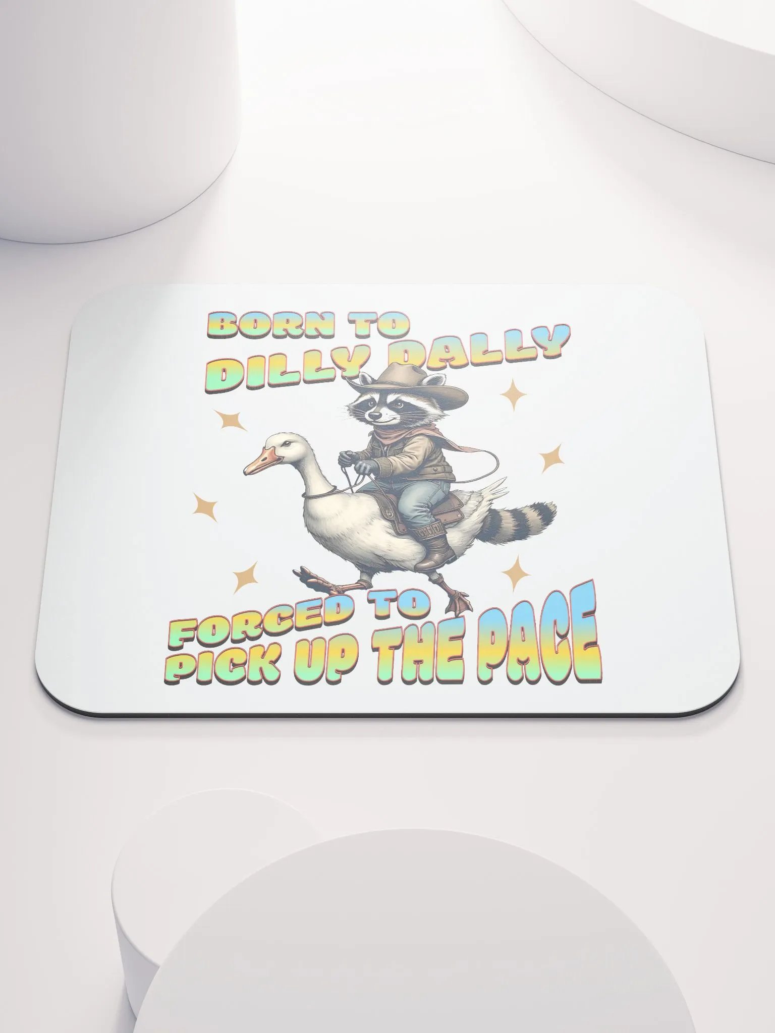 Born To Dilly Dally Forced To Pickup The Pace Raccoon Mouse Pad product image (1)