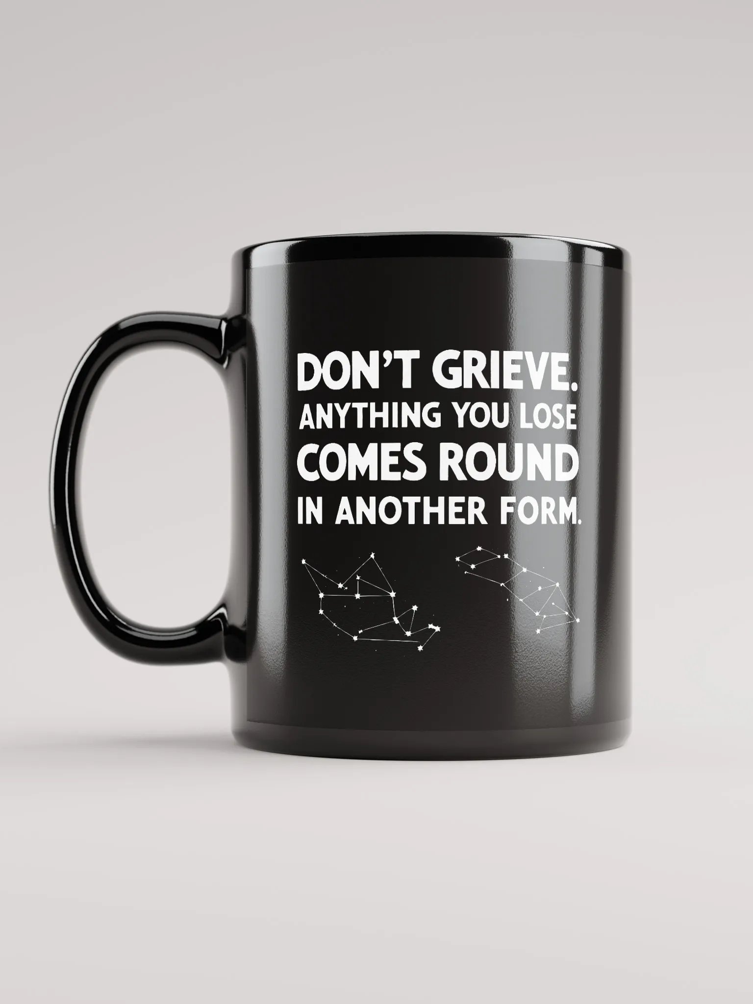Don't grieve. Anything you lose comes round in another form - Black Glossy Mug product image (6)
