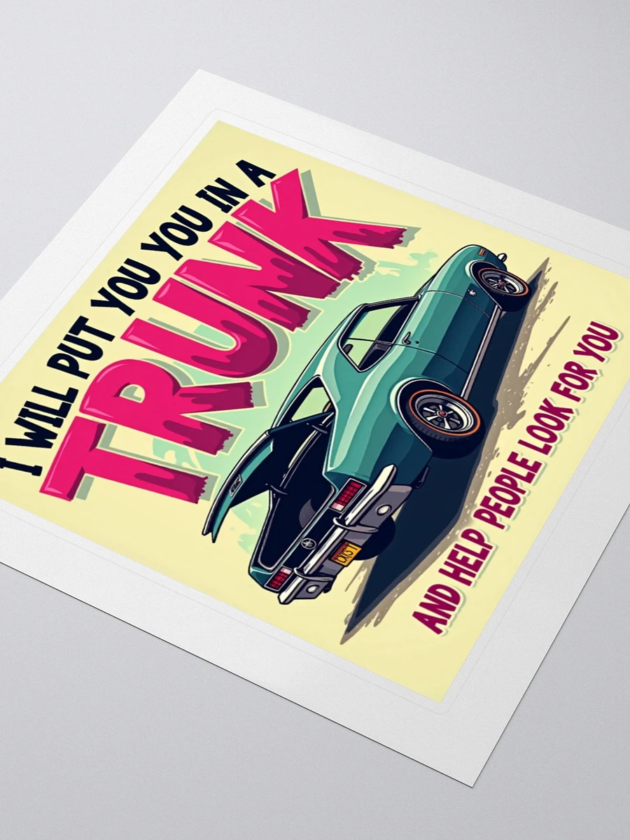 I will Put You In A Trunk - Witty Classic Car Trunk Sticker product image (8)