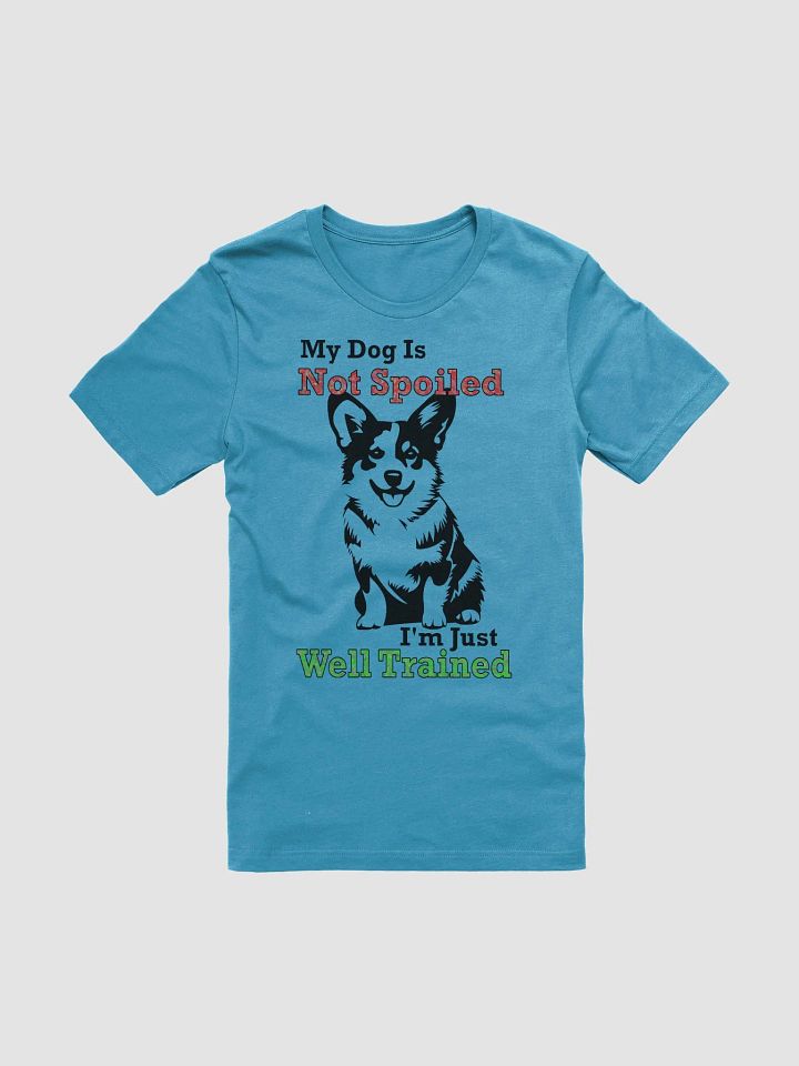 My Dog Is Not Spoiled T-Shirt product image (1)