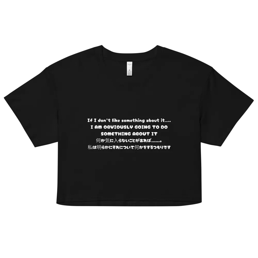 If I don't like something about......, I am obviously going to do something about it - Crop Top product image (7)