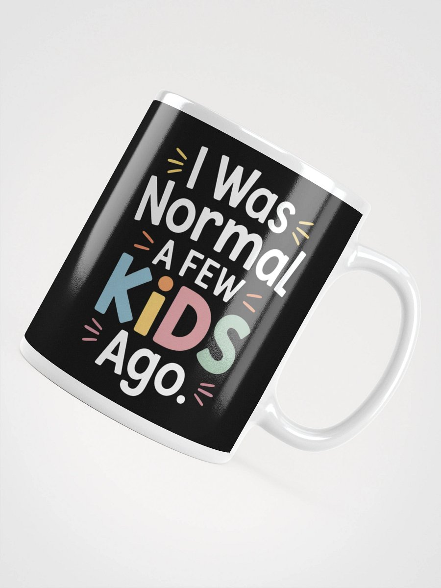 I Was Normal a Few Kids Ago – Funny Parenting Humor Mug product image (4)