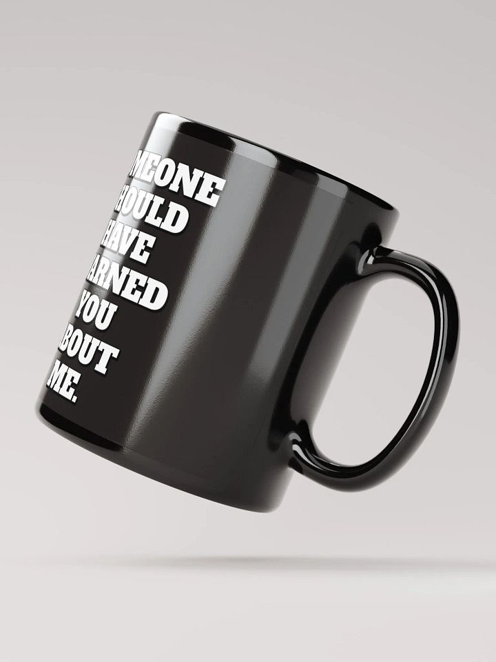 Someone Should Have Warned You About Me Mug product image (3)