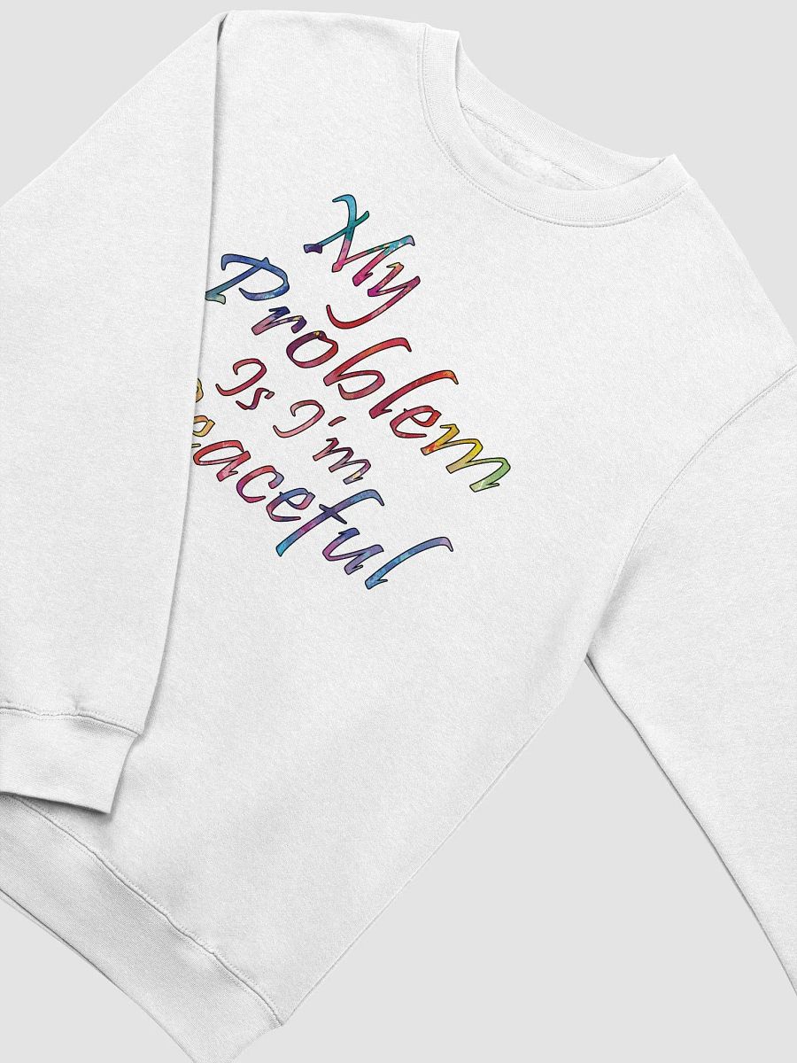 My Problem Is I'm Peaceful - Lane Seven Premium Crewneck Sweatshirt product image (1)