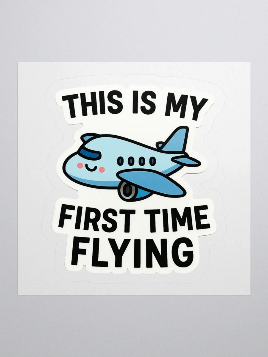 “This Is My First Time Flying” Sticker product image (4)