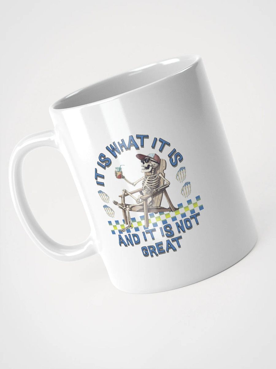 It Is What It Is And It Is Not Great Skeleton Mug product image (2)