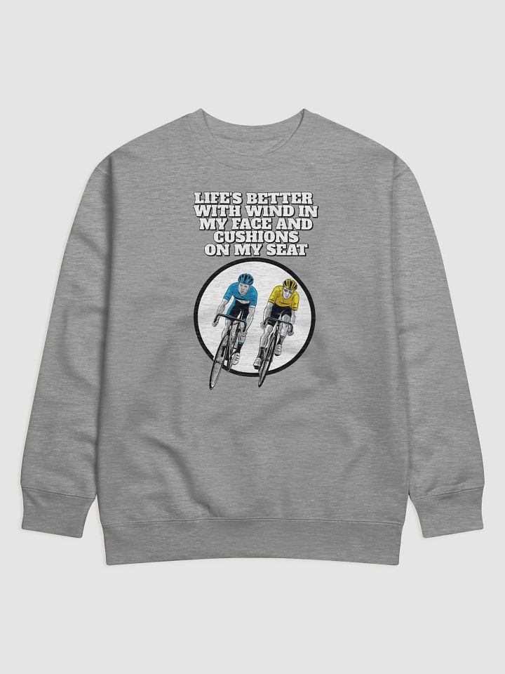 Life's Better With Wind In My Face And Cushions On My Seat Sweatshirt product image (5)