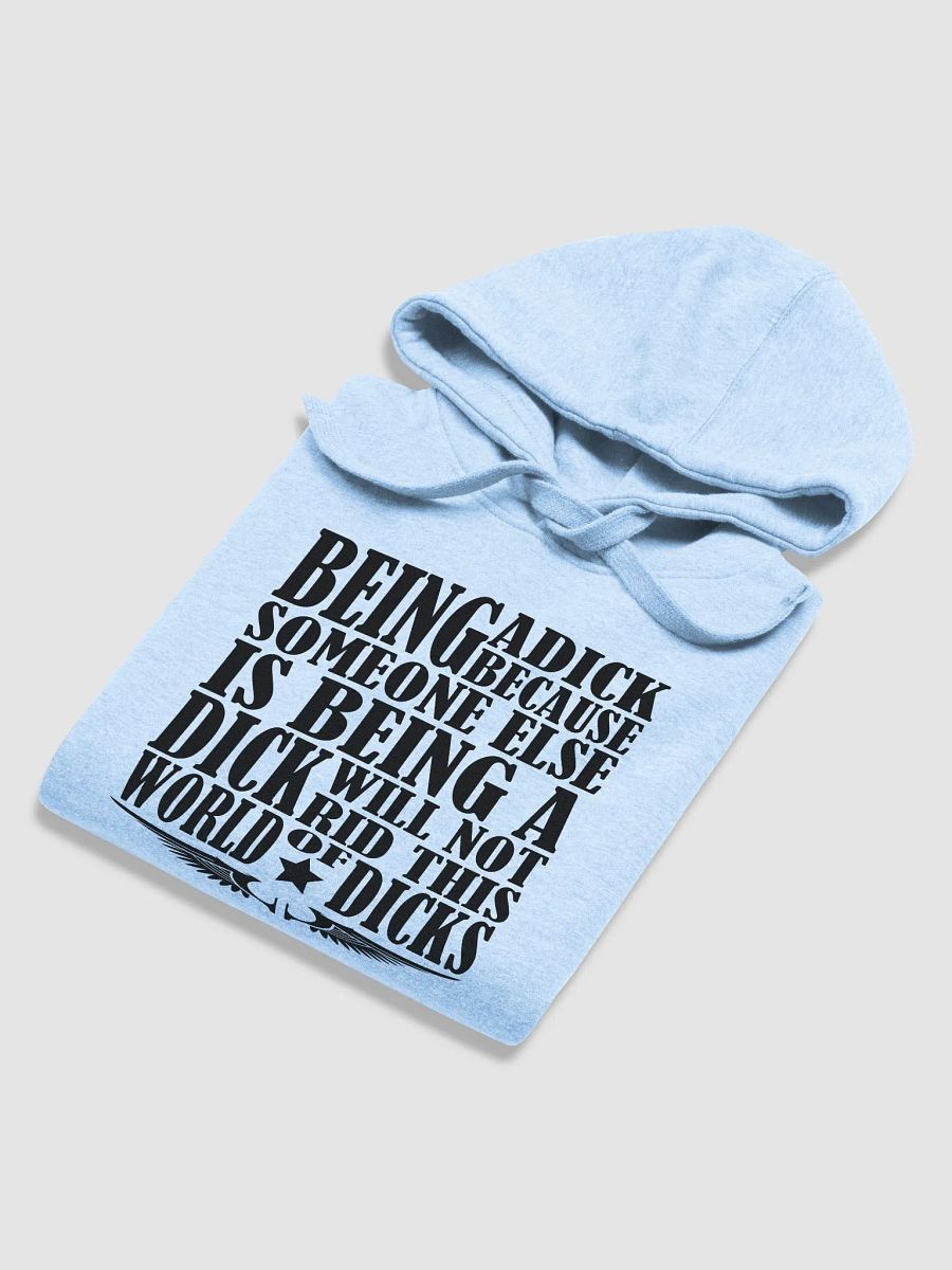 Stop Being A Dick - Black Lettering - Cotton Heritage Unisex Premium Hoodie product image (3)
