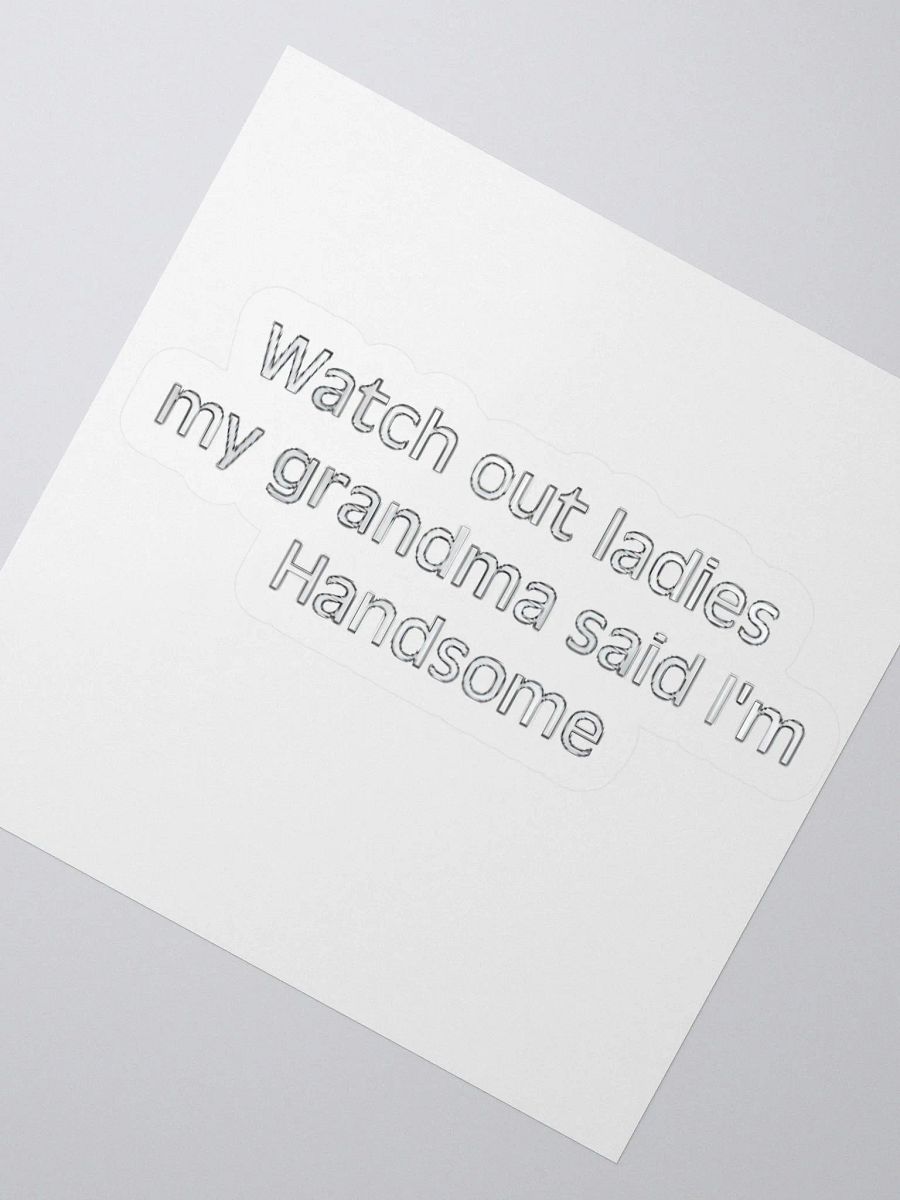 Watch Out Ladies My Grandma Said I'm Handsome Sticker product image (2)