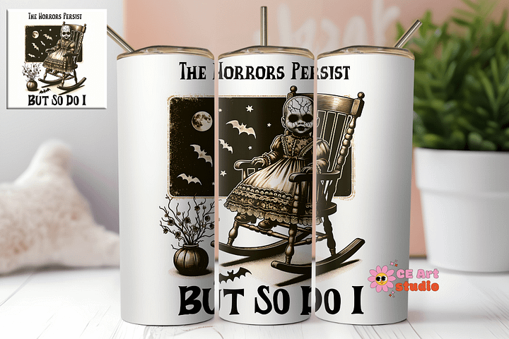The Horrors Persist, But So Do I Tumbler Wrap PNG product image (1)