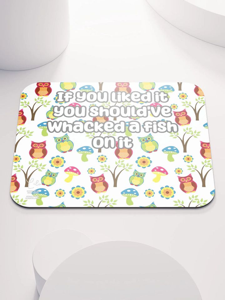 If You Liked it, You Should've Whacked a Fish On It Medium Mouse Mat - owls product image (1)