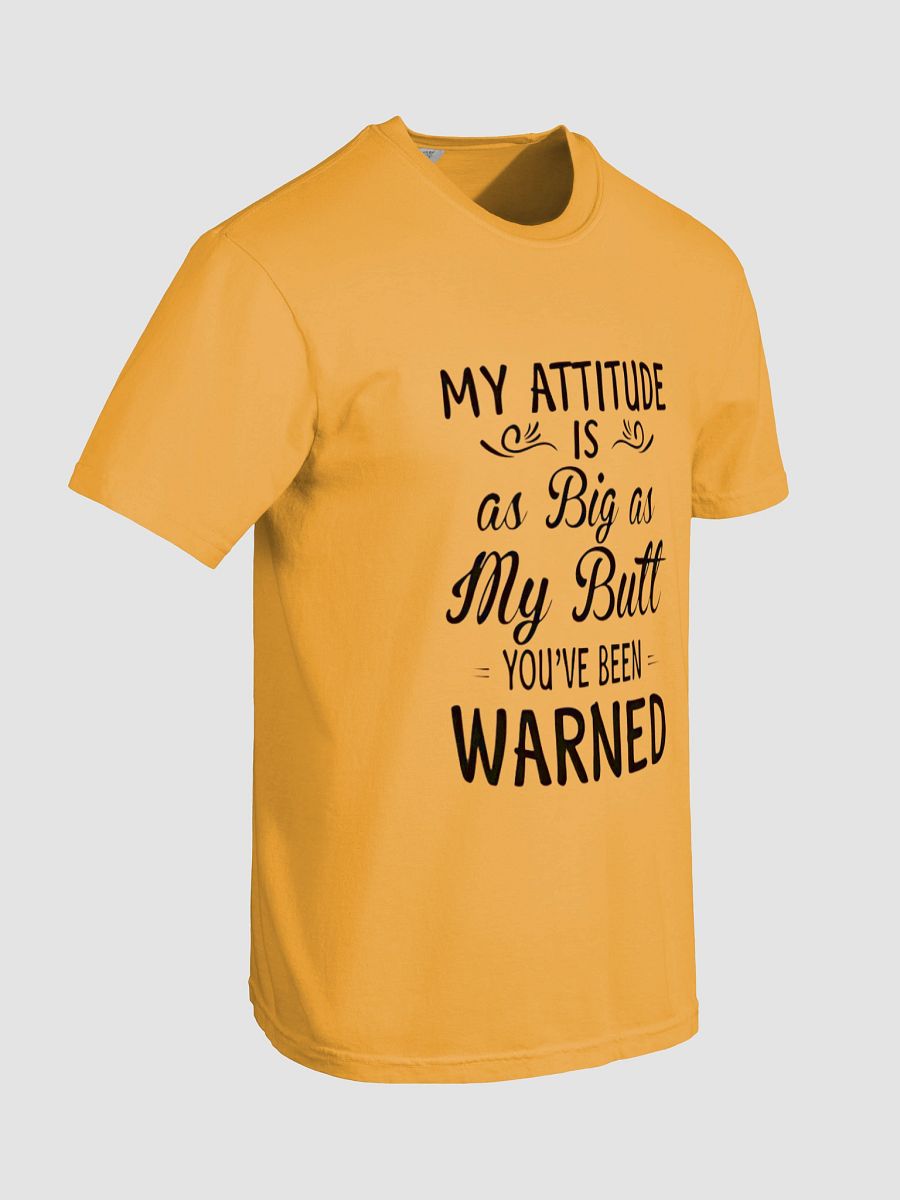 My attitude is as big as my butt you've been warned T-Shirt product image (14)