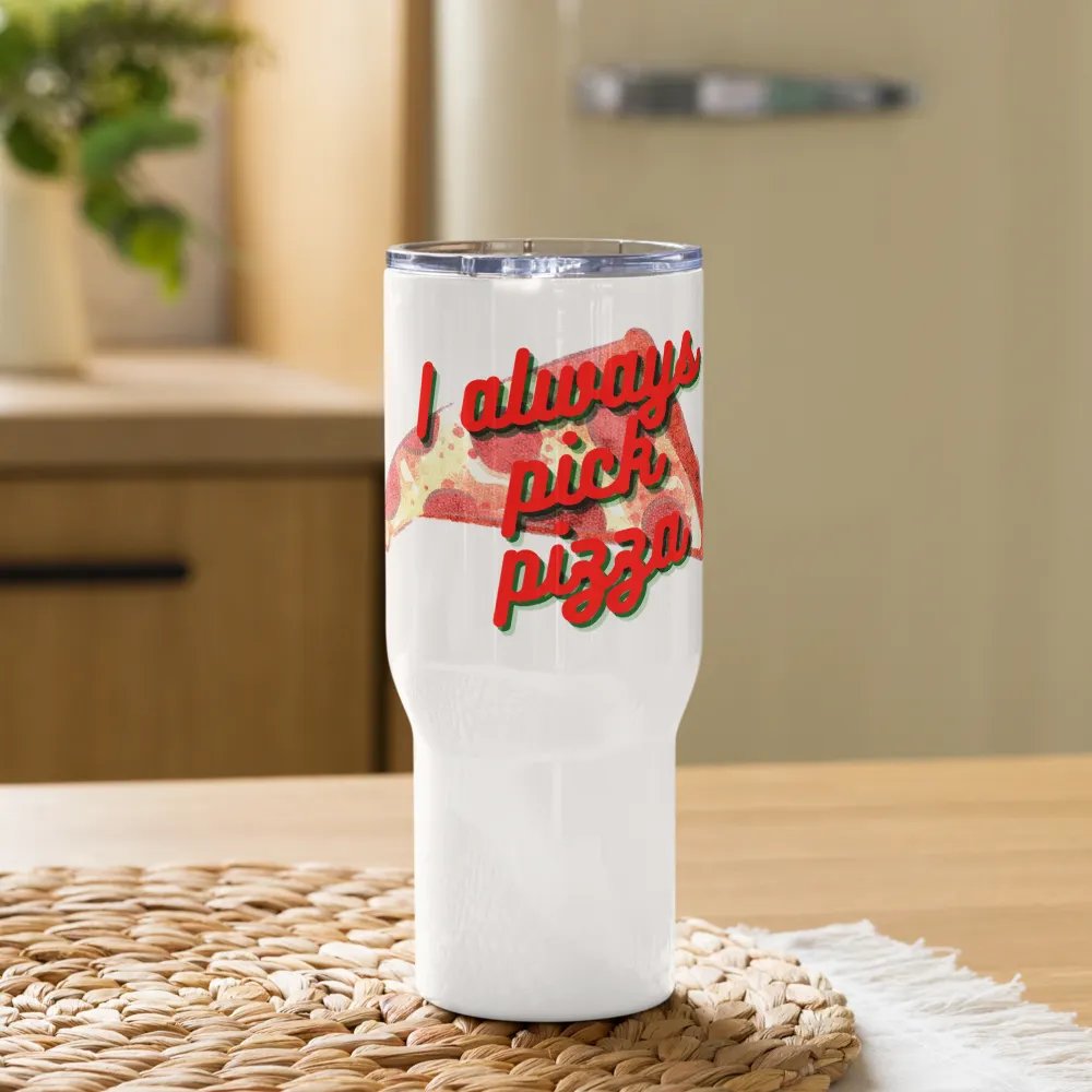 I Always Pick Pizza Travel Tumbler product image (9)