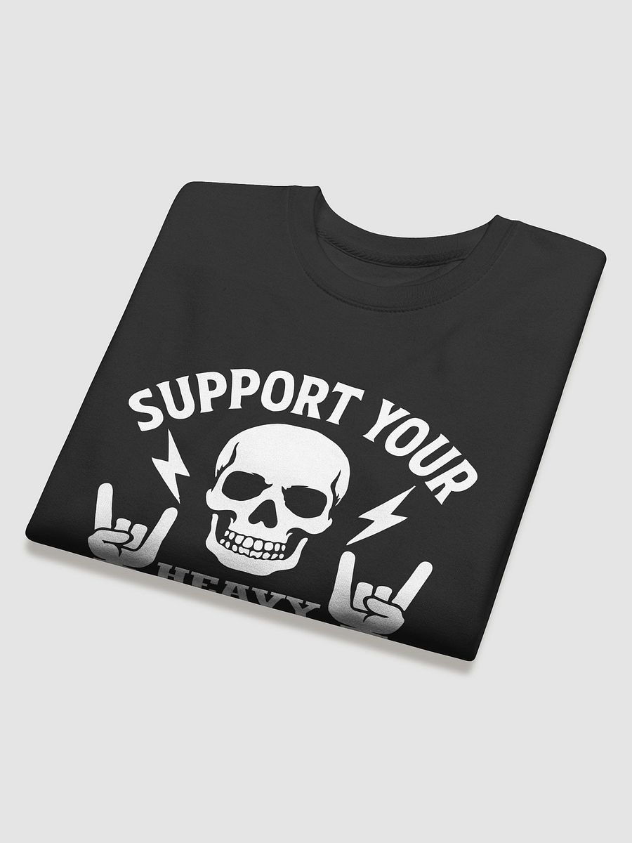 SUPPORT YOUR HEAVY METAL - PREMIUM Sweatshirt - [UNISEX] product image (4)