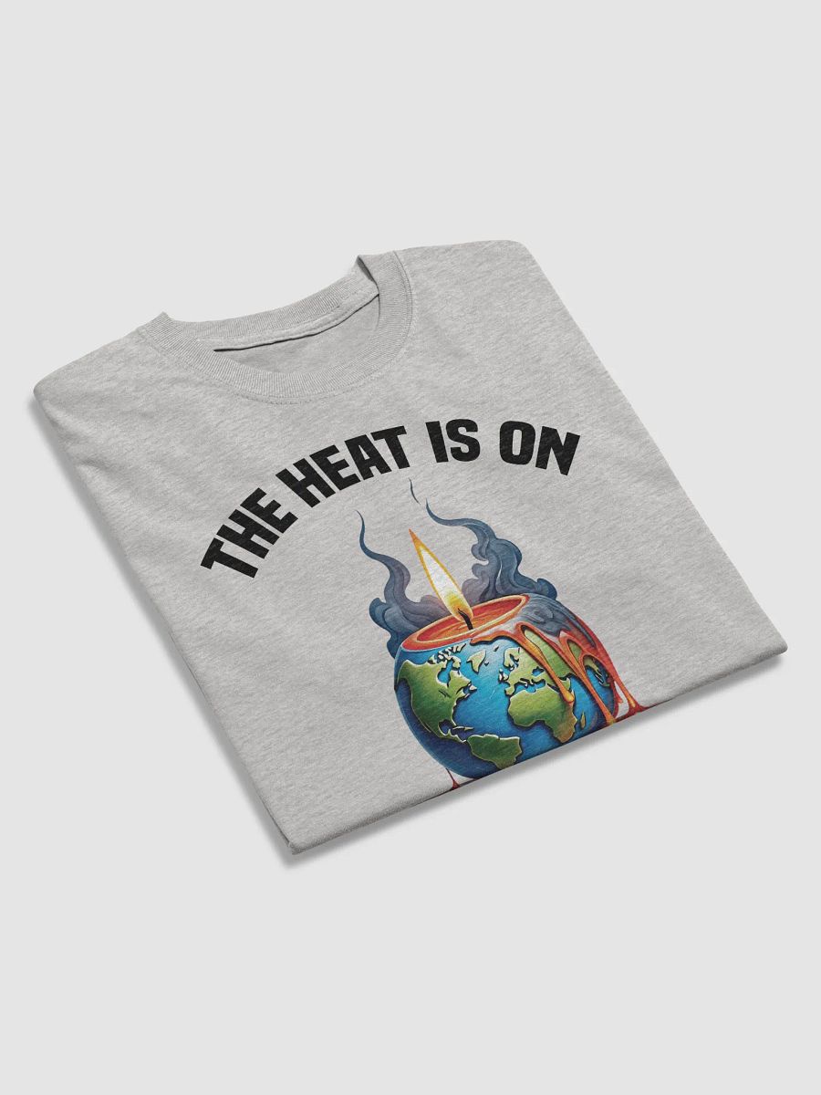 The Heat is On - One Earth One Chance T-Shirt product image (13)