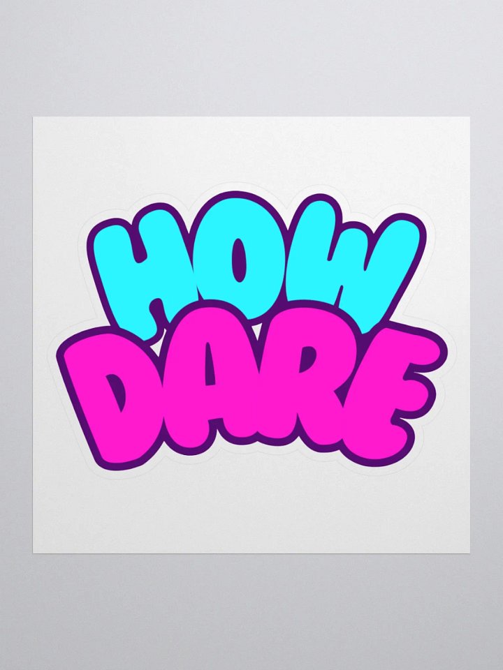HOW DARE Bubble Sticker product image (1)