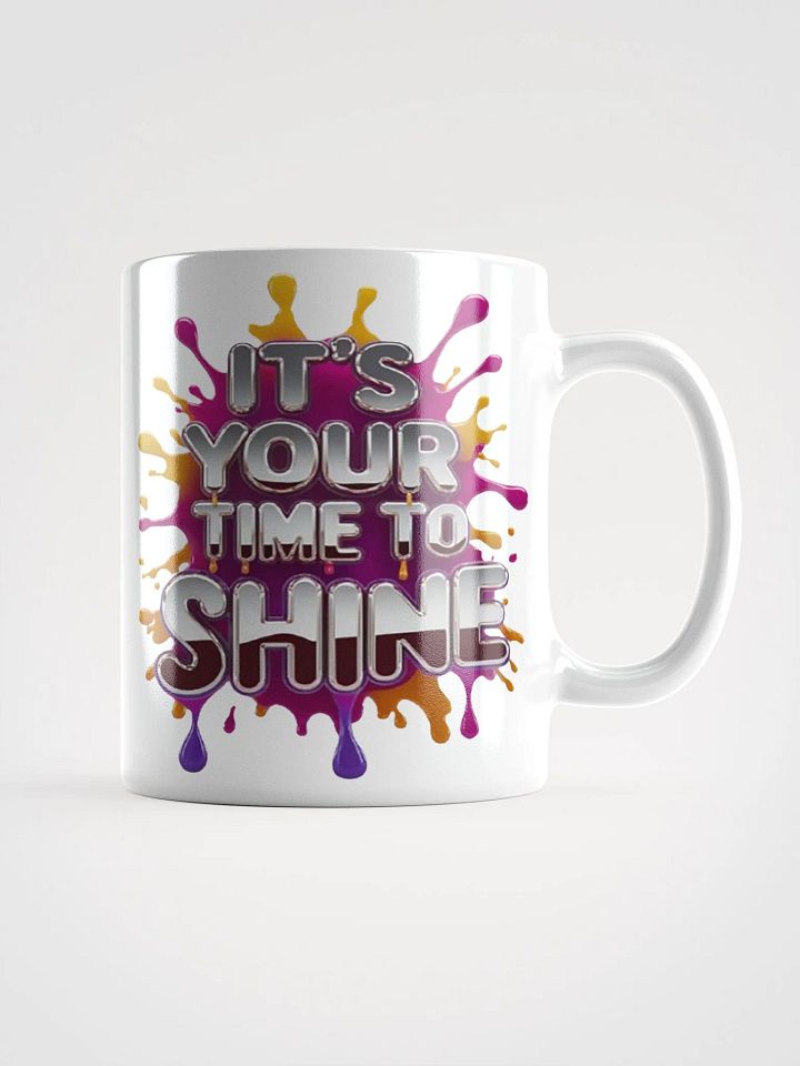 "IT'S YOUR TIME TO SHINE" #Motivational Glossy White Mug product image (2)