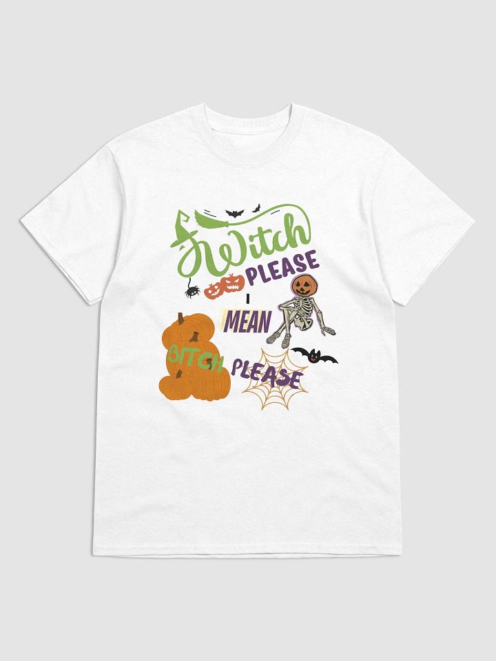 Witch Please I mean Bitch Please Halloween T-Shirt product image (2)