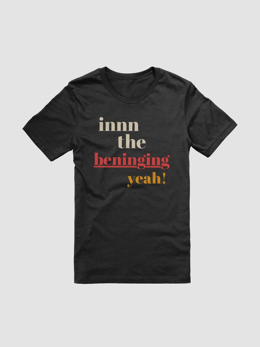 Innn the Beninging... Yeah!" Bella + Canvas Supersoft Funny T-Shirt product image (8)