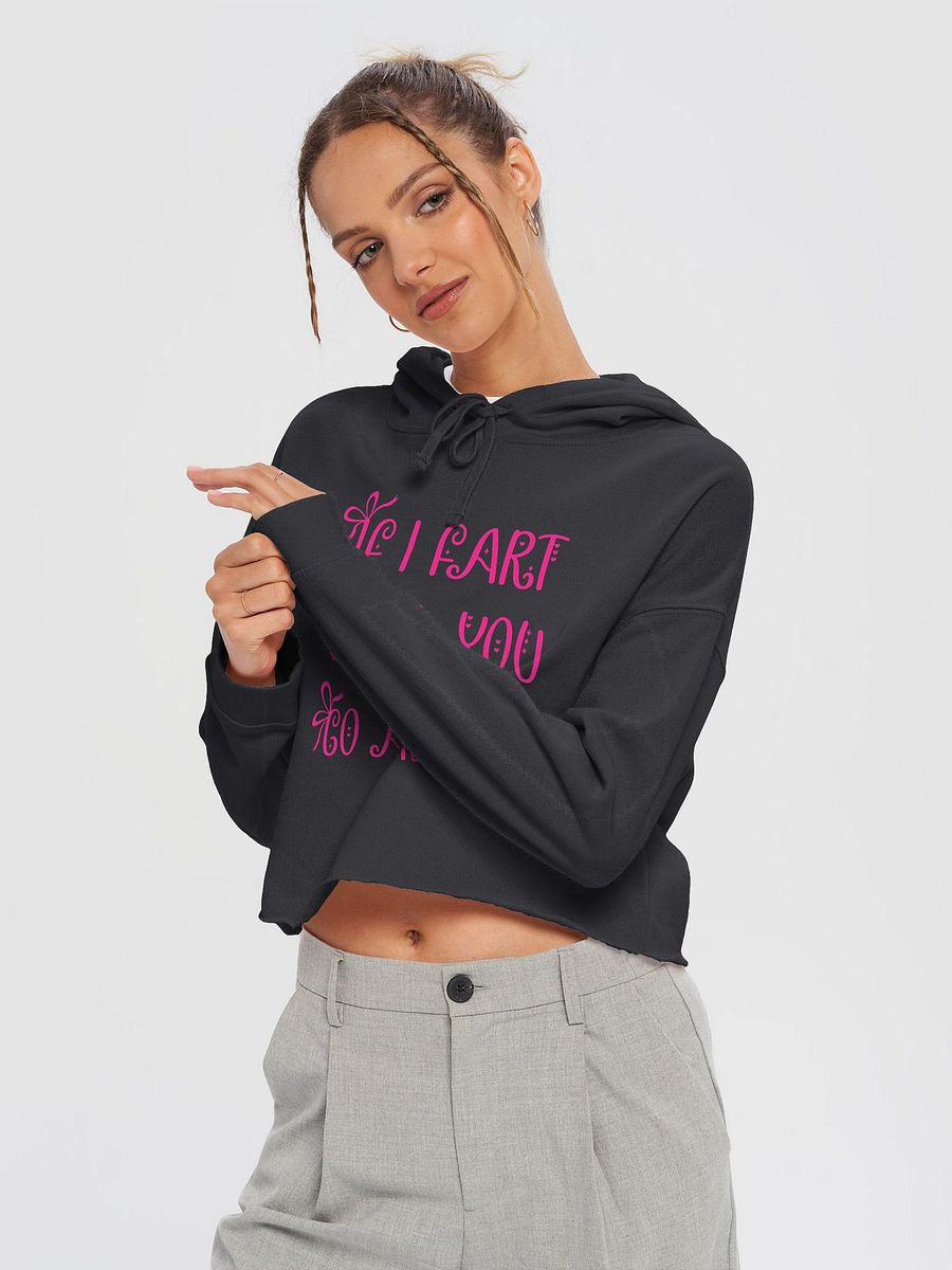 If I Fart Will You Go Away Crop Hoodie product image (10)