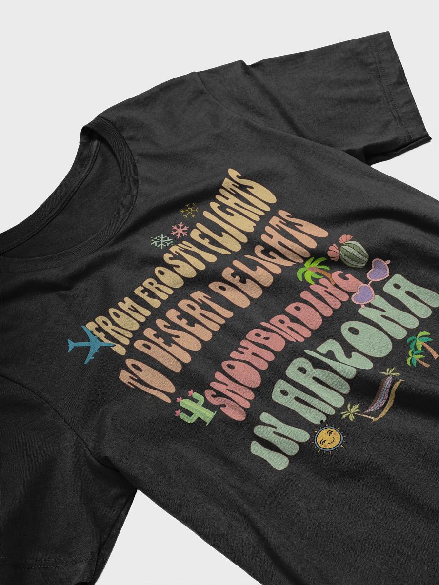 From Frosty Flights to Desert Delights Snowbirding in Arizona T-Shirt product image (5)