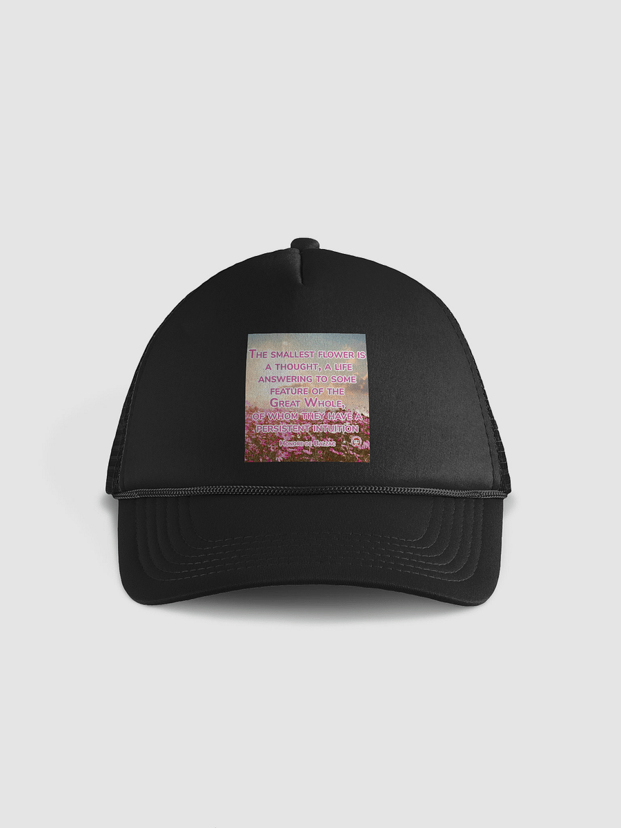 Intuitive Blooms Trucker Hat | The smallest flower is a thought, a life answering to some feature of the Great Whole, of whom they have a persistent intuition product image (1)