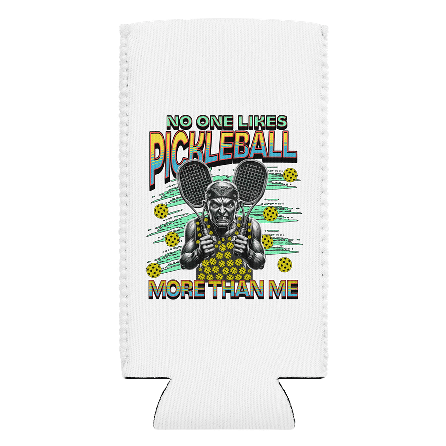 No One Likes Pickleball More Than Me Can Cooler product image (2)