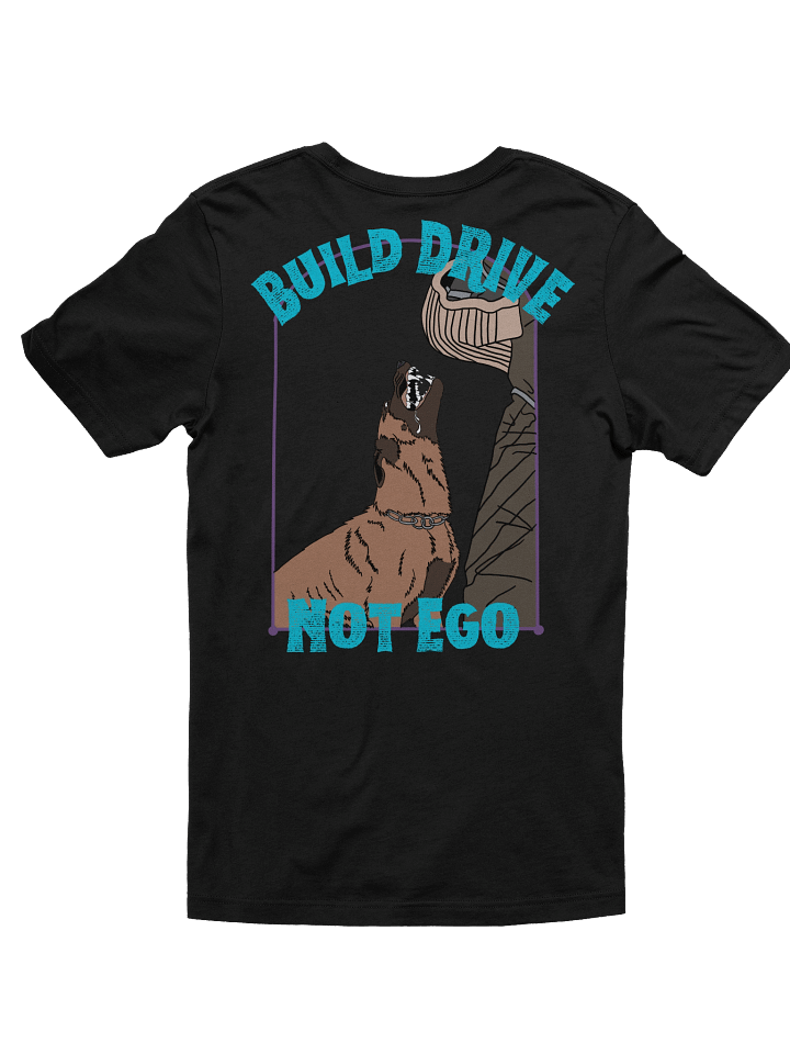 Build Drive, Not Ego - Malinois Tee product image (2)