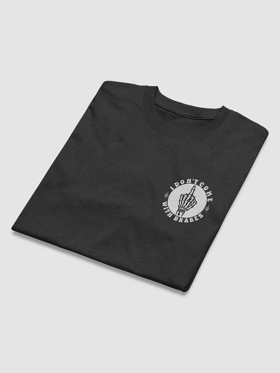 I Don't Come With Brakes Black T-Shirt product image (4)