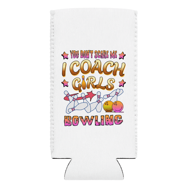 You Dont Scare Me I Coach Girls Bowling Fearless Can Cooler product image (2)