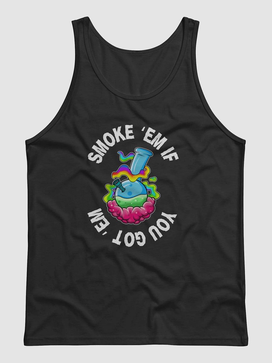 Smoke 'Em If You Got 'Em Tank Top **LIMITED EDITION product image (1)
