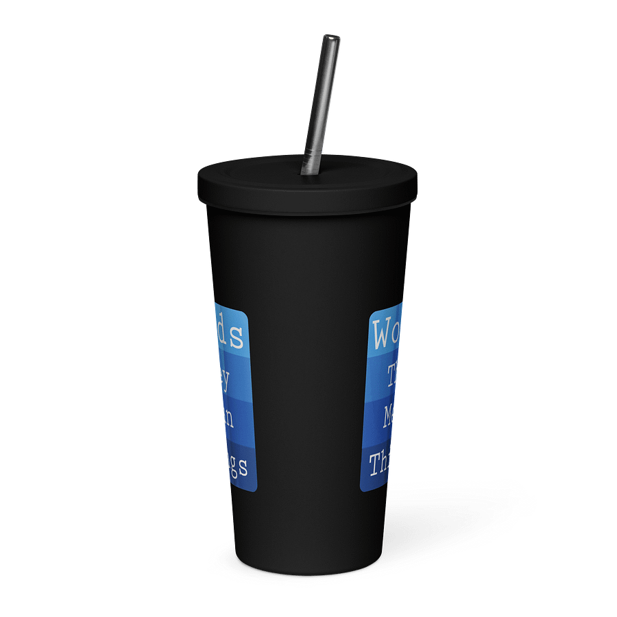 Words - They Mean Things Insulated Tumbler w/Straw product image (3)