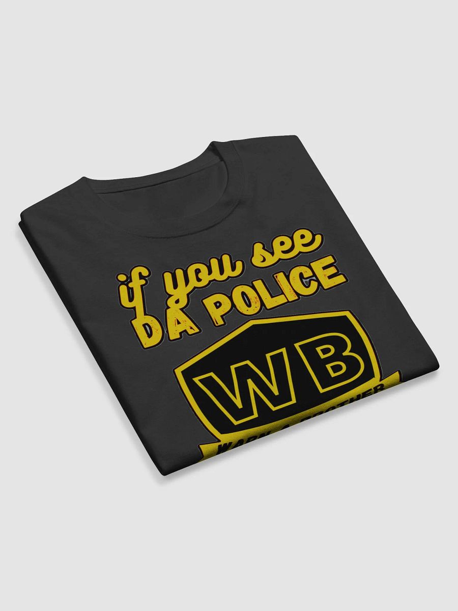 IF YOU SEE DA POLICE, WARN A BROTHER product image (9)