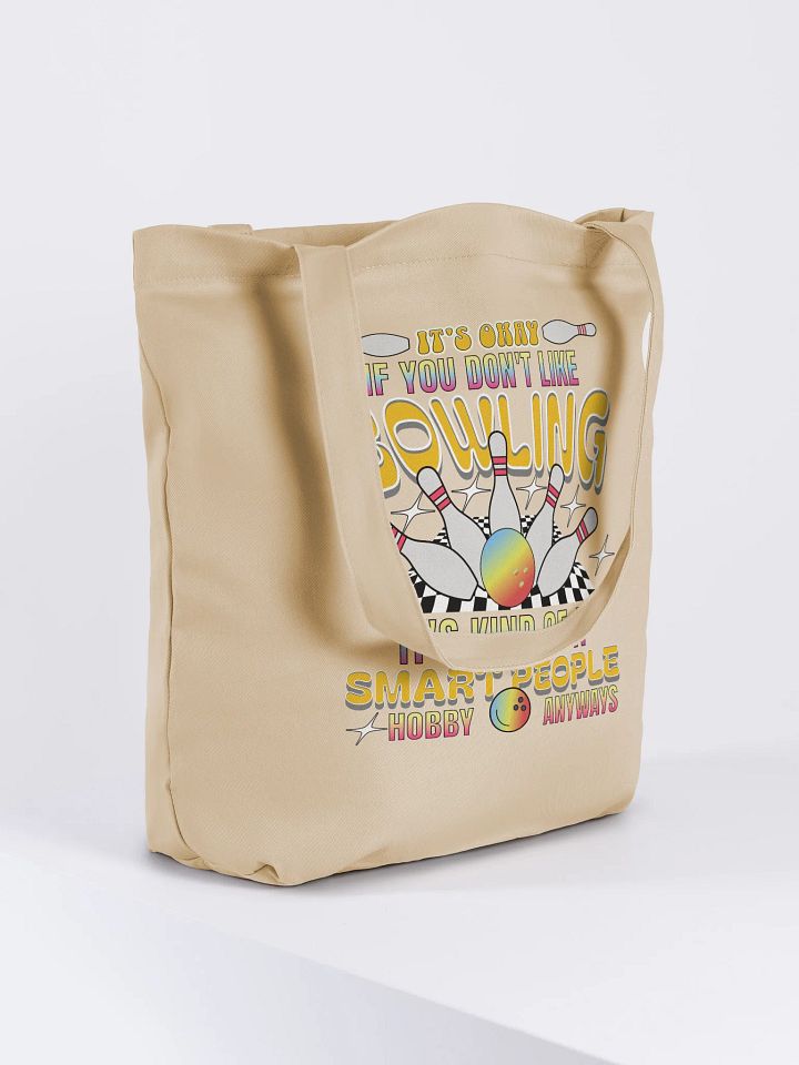 Its Okay If You Dont Like Bowling Its Kind Of A Smart People Hobby Anyways Tote product image (4)