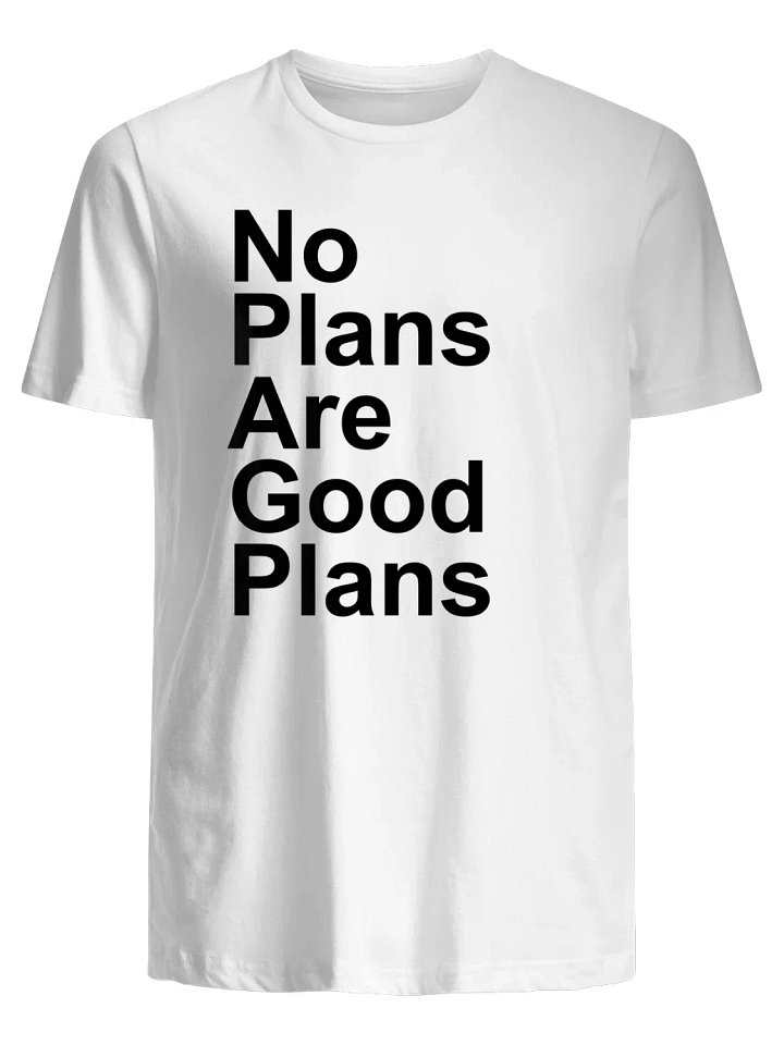 No Plans Are Good Plans T-Shirt product image (1)