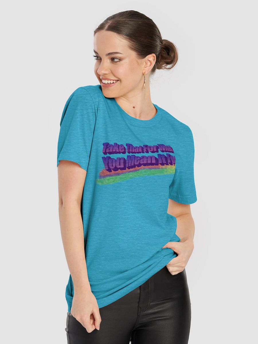 PASP's Take That For What You Mean It For T-Shirt product image (73)