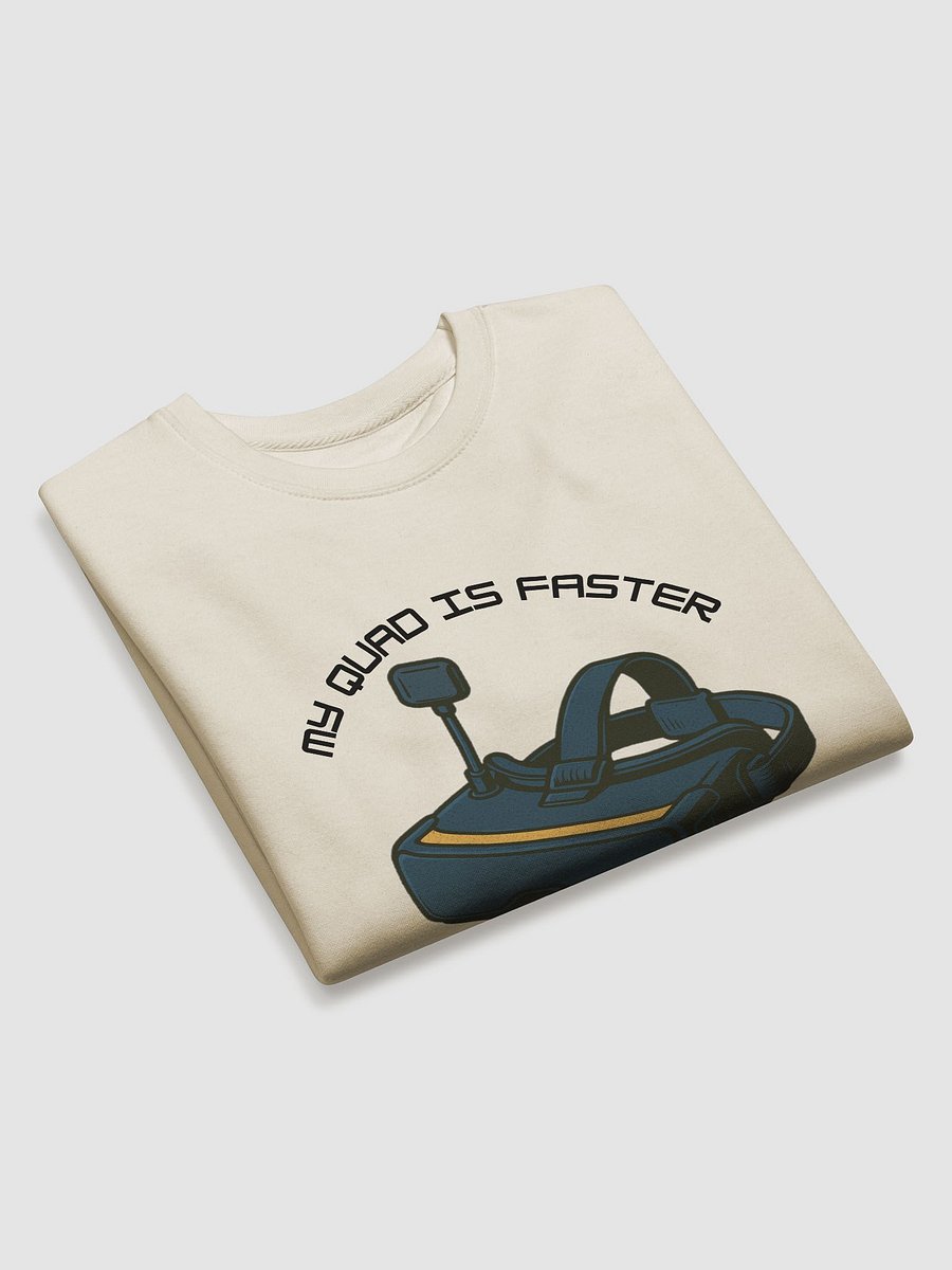 My Quad Is Faster Than Your Wi-Fi Sweatshirt for FPV Enthusiasts product image (3)